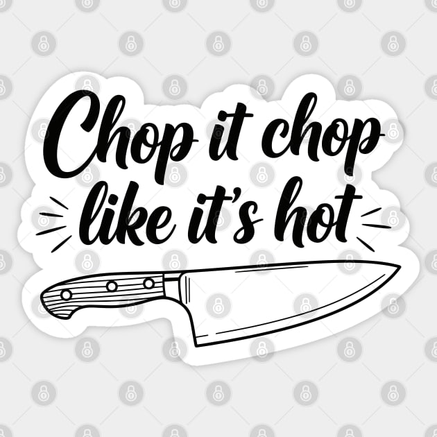 Chop it Like it's Hot Sticker by enrynz